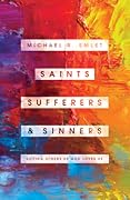 Saints, Sufferers, and Sinners: Loving Others As God Loves Us
