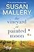 The Vineyard at Painted Moon by Susan Mallery