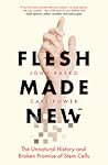 Flesh Made New: T...