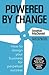 Powered by Change
