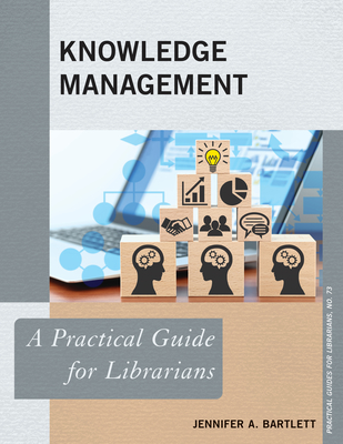 Knowledge Management: A Practical Guide for Librarians (Paperback)