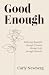 Good Enough by Carly Newberg Good Enough by Carly Newberg
