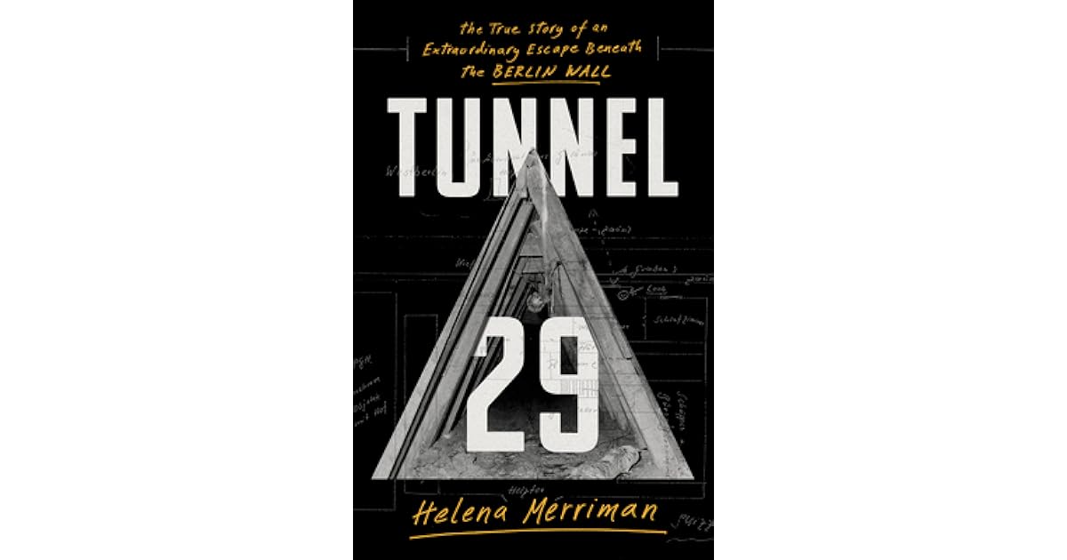 Tunnel 29 The True Story of an Extraordinary Escape Beneath the Berlin