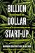 Billion Dollar Start-Up by Adam Miron