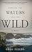 Through the Waters and the Wild