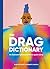 Drag Dictionary: An illustrated glossary of fierce Queen slang