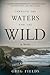 Through the Waters and the Wild