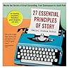 27 Essential Principles of Story: Master the Secrets of Great Storytelling, from Shakespeare to South Park