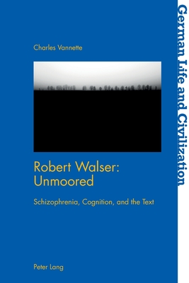 Robert Walser: Unmoored (German Life and Civilization)