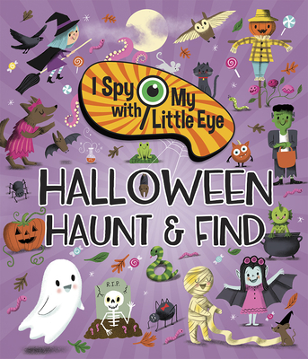 I Spy With My Little Eye Halloween Haunt & Find - Kids Search, Find, and Seek Activity Book, Ages 3, 4, 5, 6+ (Hardcover)