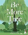 Be More Tree: Lif...