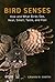 Bird Senses: How and What B...