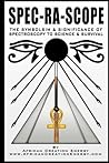 SPEC-RA-SCOPE: The Symbolism & Significance of Spectroscopy to Science & Survival