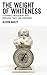 The Weight of Whiteness: A ...