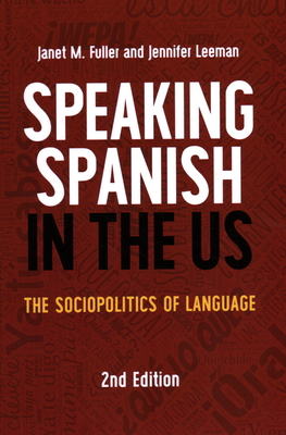 Speaking Spanish in the US: The Sociopolitics of Language (MM Textbooks, 16) (Volume 16)