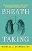 Breath Taking: The Power, Fragility, and Future of Our Extraordinary Lungs