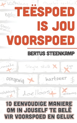 Teëspoed is jou voorspoed: 10 Eenvoudige maniere om in jouself te belê vir voorspoed en geluk (Afrikaans Edition)