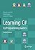 Learning C# by Programming Games