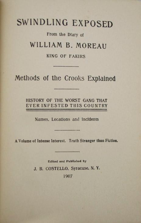 Swindling Exposed: From The Diary Of William B. Moreau, King Of Fakirs. Methods Of The Crooks Explained. History Of The Worst Gang That Ever Infested This Country (Hardcover)
