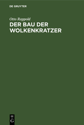 Der Bau der Wolkenkratzer: Kurze Darstellung auf Grund einer Studienreise für Ingenieure und Architekten