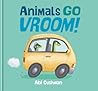 Animals Go Vroom! by Abi Cushman Animals Go Vroom! by Abi Cushman
