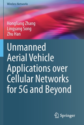 Unmanned Aerial Vehicle Applications over Cellular Networks for 5G and Beyond (Wireless Networks)