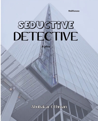 Seductive Dectective: A Play