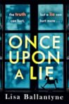 Once Upon A Lie by Lisa Ballantyne Once Upon A Lie by Lisa Ballantyne