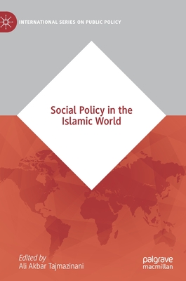 Social Policy in the Islamic World (International Series on Public Policy)