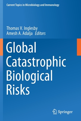 Global Catastrophic Biological Risks (Current Topics in Microbiology and Immunology)
