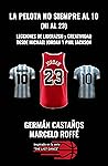 La pelota no siempre al 10 (ni al 23): Lecciones de liderazgo y creatividad. Desde Michael Jordan y Phil Jackson (Eppur si muove) (Spanish Edition)