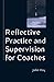 Reflective Practice and Supervision for Coaches by Julie Hay