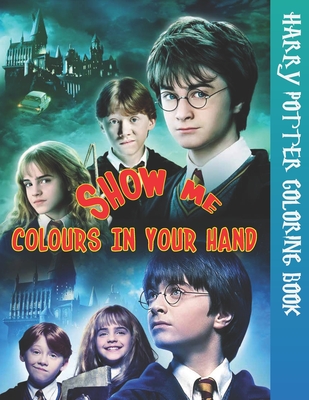 Show Me Colours in Your Hand: My Harry Potter Coloring Book: Super Cute and Silly Things Coloring Pages for Little Kids Ages