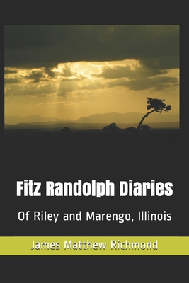 Fitz Randolph Diaries: Of Riley and Marengo, Illinois