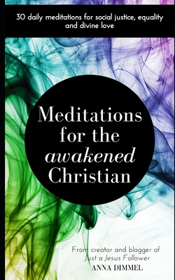 Meditations for the Awakened Christian: 30 Daily Meditations for Social Justice, Equality and Divine Love (Paperback)