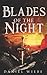 Blades of the Night by Daniel Wiebe