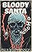Bloody Santa: A Christmas h...
