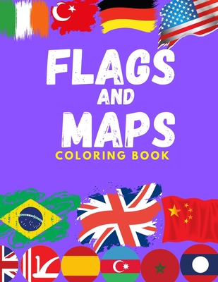 flags and maps coloring book: perfect geography gift for kids and Adult, Color in flags and maps for all countries of the world , creativity, stress relief and fun coloring book