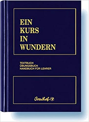 Ein Kurs in Wundern: Textbuch /Übungsbuch /Handbuch für Lehrer