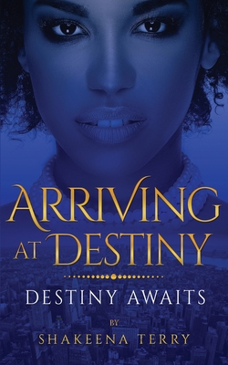 ARRIVING AT DESTINY: Destiny Awaits (Next Stop Arriving at Destiny)