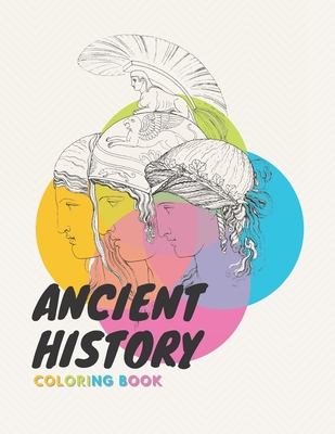 Ancient History Coloring Book: A 19th Century Vintage representation of Egyptian, Grecian and Roman Costumes & Scenes by Thomas Baxter | For colored pens, pencils, markers and crayons