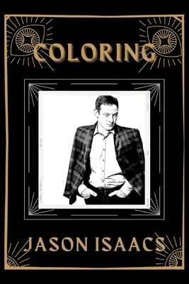 Coloring Jason Isaacs: An Adventure and Fantastic 2021 Coloring Book