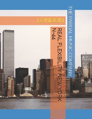REAL FLEXIBILITY NEW YORK n-44: LONDON