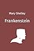 Frankenstein by Mary Wollstonecraft Shelley