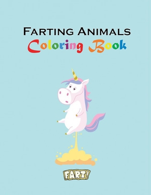 Farting Animals Coloring Book: +35 Funny, Cute and Relaxing Coloring Pages; Stress Relieving illustrations For Farting Animals Lovers