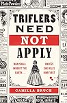 Triflers Need Not Apply by Camilla  Bruce