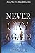 Never Cry Again (Never Cry Again Series)