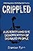 Crippled: Austerity and the Demonization of Disabled People