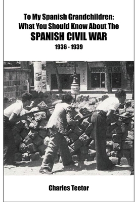 To My Spanish Grandchildren…What You Should Know About The Spanish Civil War