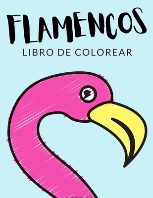 Flamencos Libro de Colorear: Libro de Colorear Flamencos, Más de 30 Páginas Para Colorear, Aves, Flamenco Enano, Flamenco Común Libro para Colorear ... Garantizadas! ✅ 🇪🇦 (Spanish Edition)